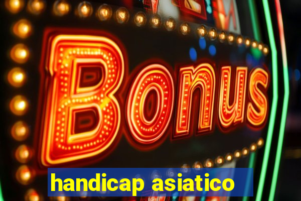 handicap asiatico - 1